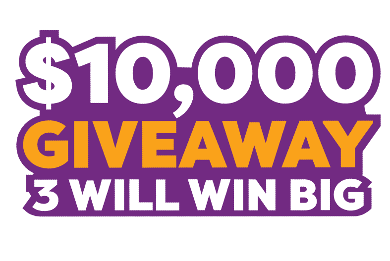 $10,000 Giveaway. Three will win big!